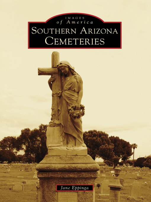 Title details for Southern Arizona Cemeteries by Jane Eppinga - Available